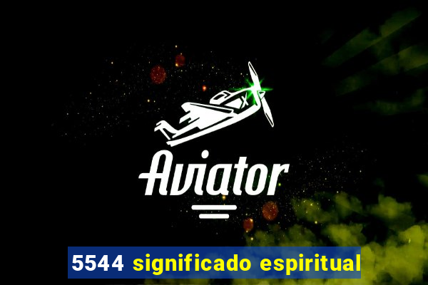 5544 significado espiritual